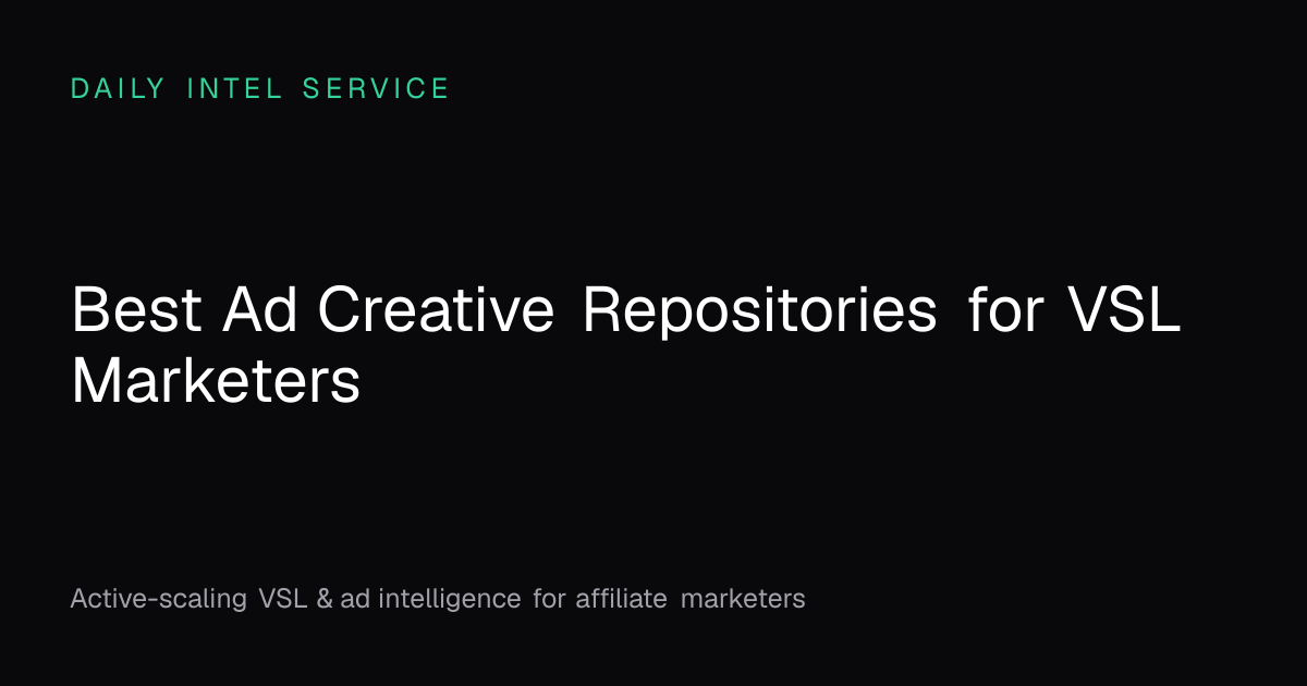 Best Ad Creative Repositories for VSL Marketers | Daily Intel Service
